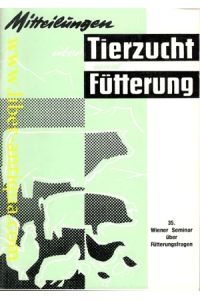 Mitteilungen über Tierzucht und Fütterung - 35. Wiener Seminar über Fütterungsfragen: Schweineproduktion und Rindermast