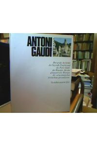 Antoni Gaudí.   - (=Gestalter unserer Zeit. Hrsg. von H. L. Jaffé und A. Busignani).