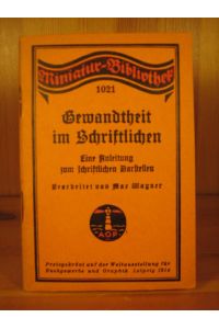 Gewandtheit im Schriftlichen. Eine Anleitung zum schriftlichen Darstellen (= Miniatur-Bibliothek 1021).