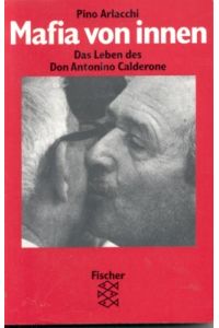Mafia von innen : das Leben des Don Antonio Calderone.   - Aus dem Ital. von Werner Raith, Fischer ; 12477.