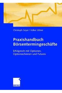 Praxishandbuch Börsentermingeschäfte von Christoph Geyer Volker Uttner
