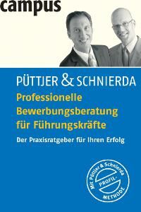 Professionelle Bewerbungsberatung für Führungskräfte: Der Praxisratgeber für Ihren Erfolg von Christian Püttjer (Autor), Uwe Schnierda