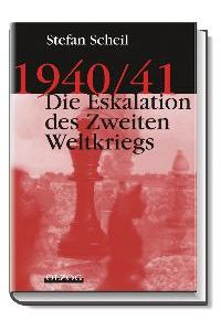 1940/41 - Die Eskalation des Zweiten Weltkriegs [Gebundene Ausgabe] von Stefan Scheil