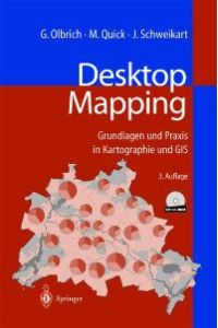 Desktop Mapping: Grundlagen und Praxis in Kartographie und GIS [Gebundene Ausgabe] von Gerold Olbrich (Autor) Michael Quick (Autor), Jürgen Schweikart