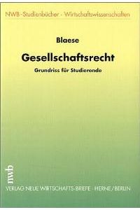 Gesellschaftsrecht: Grundriss für Studierende von Dietrich Blaese NWB-Studienbücher - Wirtschaftswissenschaften