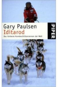 Iditarod : Das härteste Hundeschlittenrennen der Welt. Gary Paulsen Brigitte Jakobeit