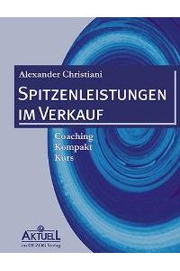Spitzenleistungen im Verkauf: Coaching-Kompakt-Kurs von Alexander Christiani