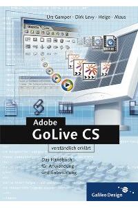 Adobe GoLive CS verständlich erklärt (Galileo Design) von Urs Gamper (Autor), Dirk Levy (Autor), Helge Maus