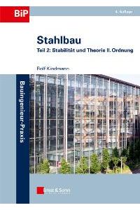 Stahlbau: Teil 2: Stabilität und Theorie II. Ordnung: Stabilitat und Theorie II. Ordnung (Bauingenieur-Praxis) von Rolf Kindmann