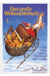 Das grosse Weihnachtsbuch: Für Flöte, Gitarre, Heimorgel oder Klavier von Martin Rudolf (Herausgeber), Rüdiger Reiter