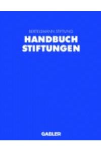 Handbuch Stiftungen: Ziele - Projekte - Management - Rechtliche Gestaltung (Gebundene Ausgabe) von Bertelsmann Stiftung