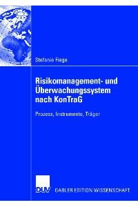Risikomanagement- und Überwachungssystem nach KonTraG: Prozess, Instrumente, Träger von Stefanie Fiege
