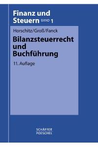 Bilanzsteuerrecht und Buchführung (Gebundene Ausgabe) von Harald Horschitz (Autor), Walter Groß (Autor), Bernfried Fanck