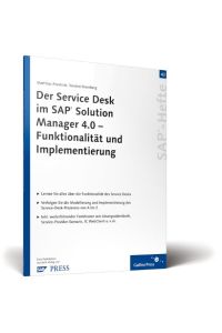 Der Service Desk im SAP Solution Manager 4. 0 Funktionalität und Implementierung: SAP-Heft 43 Matthias Friedrich Torsten Sternberg