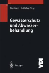 Gewässerschutz und Abwasserbehandlung (VDI-Buch) von Klaus Görner (Herausgeber), Kurt Hübner