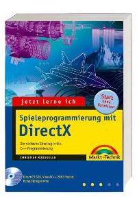 Jetzt lerne ich Spieleprogrammierung mit DirectX. Der einfache Einstieg in die C++-Programmierung von Christian Rousselle