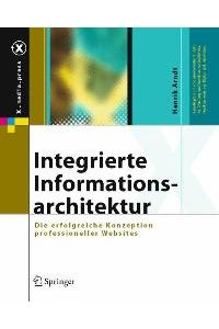 Integrierte Informationsarchitektur - Die erfolgreiche Konzeption professioneller Websites [Gebundene Ausgabe] von Henrik Arndt