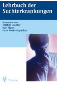 Lehrbuch der Suchterkrankungen [Gebundene Ausgabe] Markus Gastpar (Autor), Karl Mann (Autor), Hans Rommelspacher