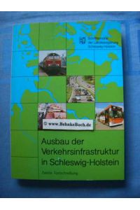 Verkehrspolitisches Programm der Landesregierung Schleswig-Holstein - Zweite Fortschreibung: Ausbau der Verkehrsinfrastruktur in Schleswig-Holstein.