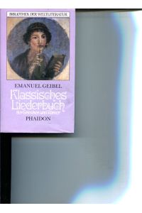 Klassisches Liederbuch der Griechen und Römer in deutscher Nachbildung  - Bibliothek der Weltliteratur