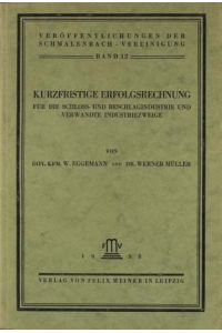 Kurzfristige Erfolgsrechnung für die Schloss- und Beschlagindustrie und verwandte Industriezweige.   - W. Eggemann ; Werner Müller, Veröffentlichungen der Schmalenbach-Vereinigung ; Bd. 12