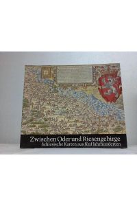 Zwischen Oder und Riesengebirge. Schlesische Karten aus fünf Jahrhunderten