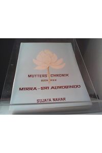 Die Mutter. Die Biographie: Mutters Chronik, Bd. 4, Mirra Sri Aurobindo