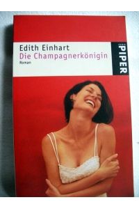 Die Champagnerkönigin  - Roman / Edith Einhart