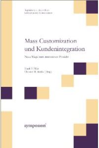 Mass Customization und Kundenintegration. Neue Wege zum innovativen Produkt mit CD-ROM [Gebundene Ausgabe] von Frank Piller (Autor), Christof Stotko