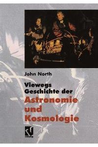 Viewegs Geschichte der Astronomie und Kosmologie [Gebundene Ausgabe] von John North