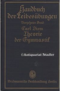 Theorie der Gymnastik.   - (= Handbuch der Leibesübungen, 14. Band.) Im Auftrag der Deutschen Hochschule für Leibesübungen v. C.Diem, A. Mallwitz, E. Neuendorf hrsg.