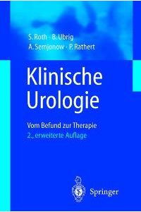 Klinische Urologie. Vom Befund zur Therapie von Stefan Roth (Autor), Burkhard Ubrig (Autor), Axel Semjonow