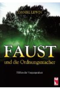 Faust und die Ordnungsmacher : Höllen der Vergangenheit.