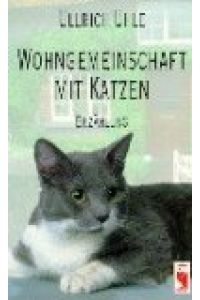 Wohngemeinschaft mit Katzen : Erzählung.   - Ulrich Uhle
