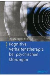 Kognitive Verhaltenstherapie bei psychischen Störungen [Gebundene Ausgabe] von Martin Hautzinger