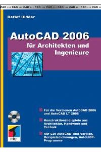 AutoCAD 2006 für Architekten und Ingenieure, mit CD-ROM von Detlef Ridder