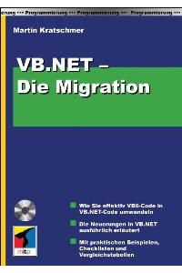 VB. NET Die Migration MIT CD-ROM von Martin Kratschmer VisualBASIC . net VB6-Projekte VB. NET Visual Basic-Code VB. NET-Code VB6-Applikationen . NET-Plattform Client/Server-Applikation Visual Basic 6 VB-Entwickler Programmierer Visual Basic-Programmierer Steuerelemente Upgrade Wizard Migrationsprobleme Aktualisierungsassistent Kompatibilitätsklassen Visual Studio. NET . NET-Framework ASP. NET ADO. NET Namensräume Klassen Controls Methoden Properties VB6 VB. NET Migrationsarbeiten Visual Basic