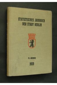 Statistisches Jahrbuch der Stadt Berlin. 11. Jahrgang 1935. Herausgegeben vom Statistischen Amt der Stadt Berlin.