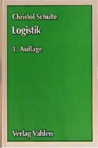 Logistik. Wege zur Optimierung des Material- und Informationsflusses (Gebundene Ausgabe) von Christof Schulte