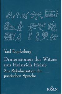 Dimensionen des Witzes um Heinrich Heine.   - Zur Säkularisation der poetischen Sprache.