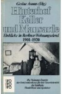 Hinterhof, Keller und Mansarde : Einblicke in Berliner Wohnungselend 1901 - 1920.   - Gesine Asmus (Hg.). Mit Beitr. von Gesine Asmus ..., Rororo ; 7668 : rororo-Sachbuch