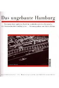 Das ungebaute Hamburg: Visionen einer anderen Stadt in architektonischen Entwürfen der letzten hundertfünfzig Jahre von O Bartels (Autor), N Baues (Autor), H Frank