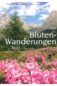 Die schönsten Blütenwanderungen in Tirol & Österreich.   - Susanne & Rainer Altrichter