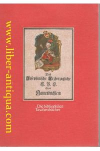 Das Josephinische Erzherzogliche A. B. C oder Namensbüchlein - Nachdruck des Widmungsexemplars von 1741 im Landesmuseum in Graz