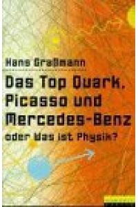 Das Top Quark, Picasso und Mercedes-Benz oder was ist Physik?.