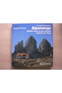 Zauber der Berge: Alpenwege - Beliebte Touren in den schönsten Regionen der Alpen