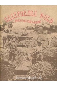 California Gold.   - Story of the Rush to Riches. A Mini-History.