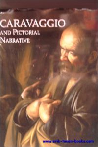 CARAVAGGIO AND PICTORIAL NARRATIVE, Dislocating the Istoria in Early Modern Painting