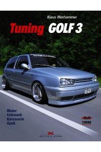 Tuning Golf 3. Motor - Fahrwerk - Karosserie - Optik [Gebundene Ausgabe] von Klaus Morhammer