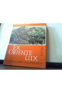 Ex Oriente Lux. Götterland Kleinasien.